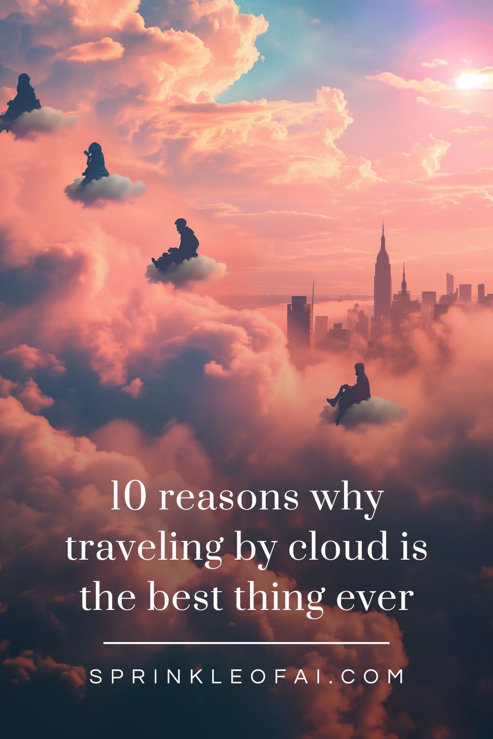 10 Reasons Why Traveling By Cloud Is The Best Thing Ever - Sprinkle of AI - AI ART BLOG 